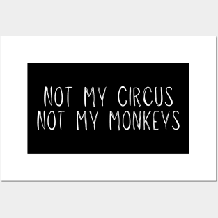 Not My Circus Not My Monkeys Posters and Art